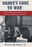 "Daddy's Gone to War": The Second World War in the Lives of America's Children