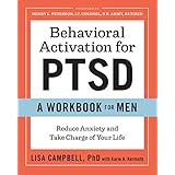 Behavioral Activation for PTSD: A Workbook for Men: Reduce Anxiety and Take Charge of Your Life