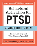 Behavioral Activation for PTSD: A Workbook for Men: Reduce Anxiety and Take Charge of Your Life