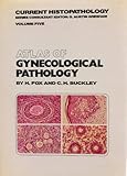 Atlas of Gynecological Pathology, Fox, H. and Buckley, C. H., 0397582889