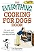 Everything Cooking for Dogs Book: 150 Quick and Easy Healthy Recipes Your Dog Will Love (Everything: by Lisa Fortunato