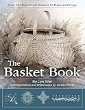 The Basket Book: Over 30 Magnificent Baskets to Make and Enjoy by Lyn Siler, Carolyn Kemp