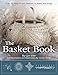 The Basket Book: Over 30 Magnificent Baskets to Make and Enjoy by Lyn Siler, Carolyn Kemp