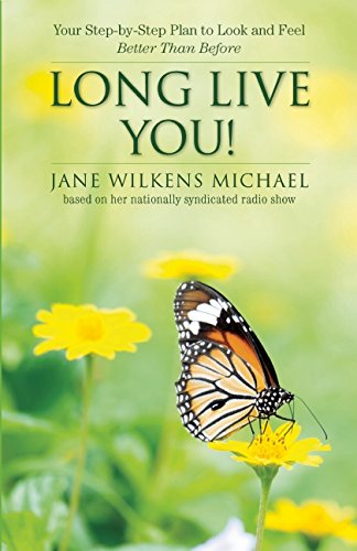 Long Live You!: A Step-by-Step Plan to Look and Feel Better Than Before