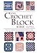 The Crochet Block Bible: Over 100 traditional and contemporary blocks to make