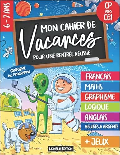 Mon Cahier De Vacances Pour Une Rentree Reussie Cp Vers Ce1 6 7 Ans 40 Pages En Couleur Sur Le Theme De L Espace Pour Etre Pret Pour Le Ce1 French Edition