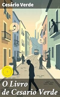 Livro O Livro de Cesario Verde: Edição enriquecida. A poesia realista de Cesário Verde: reflexões sobre a vida urbana e os sentimentos humanos