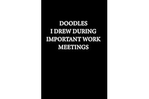 Doodles I Drew during Important Work Meetings: Funny Novelty Office Gag Christmas Gifts | Gag Gift Notebook Journal For Coworkers, Friends and Family | White Paper (Funny Office Journal