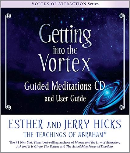 Getting into the Vortex Guided Meditations: Guided Meditations Audio and User Guide (Vortex of Attraction)