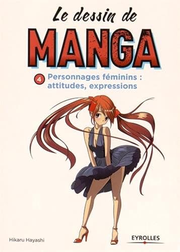 Download Le dessin de manga, tome 4 : personnages féminins - Attitudes et expressions PDF