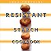 Resistant Starch Cookbook: Restore Your Health, Heal Your Gut, and Lose Weight Fast While Eating the Foods You Love! (dozens of recipes with pictures and a 28 day meal plan)