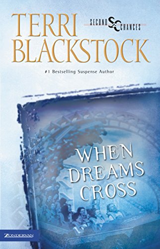 When Dreams Cross (Second Chances, Book 2) by Terri Blackstock