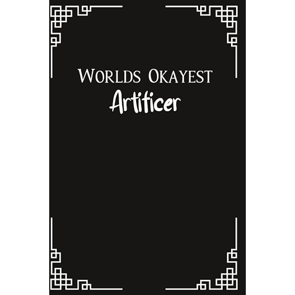 Amazon Com Worlds Okayest Artificer The Rpg Character Journal Dungeons And Dragons 5e With Character Sheet Lined Hex And Graph Pages For Note Taking And More Paperback Notebook A5 100 Pages 6 X9 C