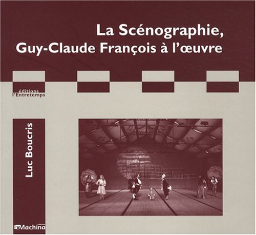 La  scénographie, Guy-Claude François à l'oeuvre