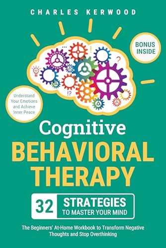Retrain Your Brain: Cognitive Behavioral Therapy in 7 Weeks: A