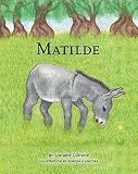 Paperback Matilde, A Story About a Donkey and a Young Girl by Lorraine Gilmore (2015-09-10) Book