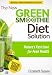 The New Green Smoothie Diet Solution: Nature's Fast Lane for Peak Health (Green Smoothie Guides Book by Liz Swann Miller