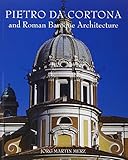 Pietro da Cortona and Roman Baroque Architecture