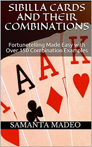Sibilla Cards and their Combinations: Fortunetelling Made Easy with Over 150 Combination Examples