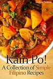 Kain Po!  A Collection of Simple Filipino Recipes