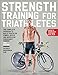 Strength Training for Triathletes: The Complete Program to Build Triathlon Power, Speed, and Muscula by 