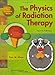 The Physics of Radiation Therapy