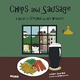 Chips and Sausage: A Guide to Ireland and Her Wonders by Daniel Zuchowski, Gemma Quevedo