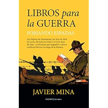 Libros para la guerra. Forjando espadas: La literatura que engendró o invocó conflictos bélicos a lo largo de la Historia (Ensayo)