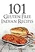 101 Gluten Free Indian Recipes by Shelina Mann