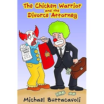 THE CHICKEN-WARRIOR AND THE DIVORCE ATTORNEY: PATHWAY TO SELF-EMPOWERMENT AND HEALING THE CHICKEN-WARRIOR AND THE DIVORCE ATTORNEY: PATHWAY TO SELF-EMPOWERMENT AND HEALING