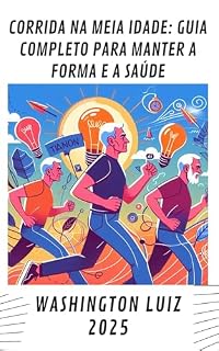 Livro Corrida na Meia Idade: Guia Completo para Manter a Forma e a Saúde