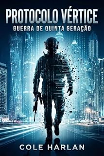 Livro Protocolo Vértice: Guerra de Quinta Geração (Um Thriller de Espionagem e Ação Tática) (Arquivos de Cole "Reaper" Harlan)