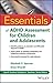 Essentials of ADHD Assessment for Children and Adolescents (Essentials of Psychological Assessment)