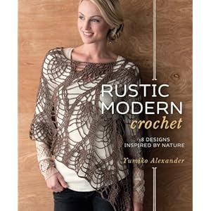 Rustic Modern Crochet: 18 Designs Inspired by Nature