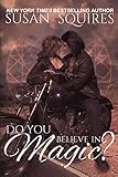 Do You Believe in Magic? (The MAGIC series Book 1)