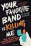 Your Favorite Band Is Killing Me: What Pop Music Rivalries Reveal About the Meaning of Life