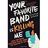 Your Favorite Band Is Killing Me: What Pop Music Rivalries Reveal About the Meaning of Life