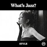 What’s Jazz?-STYLE-(初回限定盤スペシャル・エディション)(DVD付)