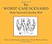 The Worst-Case Scenario Daily Survival Calendar 2014 by Joshua Piven, David Borgenicht