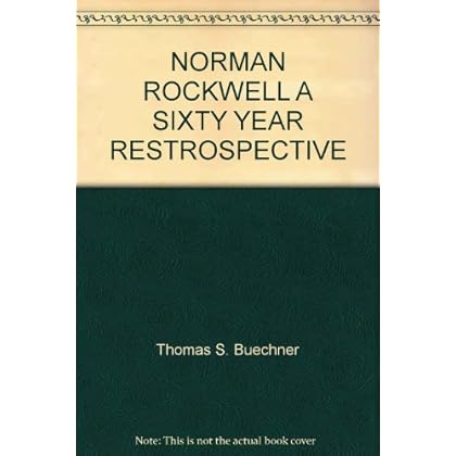 NORMAN ROCKWELL A SIXTY YEAR RESTROSPECTIVE