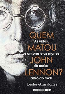 Livro Quem matou John Lennon?: As vidas, os amores e as mortes do maior astro do rock