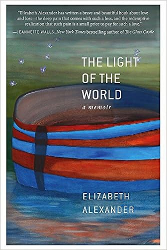 The Light of the World: A Memoir, by Elizabeth Alexander The Light of the World: A Memoir, by Elizabeth Alexander