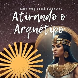 Livro Ativando o Arquétipo: Saiba tudo sobre Cleópatra