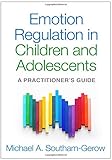 Emotion Regulation in Children and Adolescents: A Practitioner's Guide