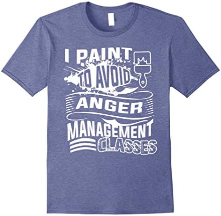Mens I Paint To Avoid Anger Management Classes Shirt, Painter XL Heather Blue
