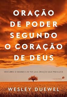 Livro Oração de poder segundo o coração de Deus: Descubra o segredo de ter uma oração que prevalece
