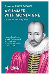 A Summer with Montaigne: On the Art of Living Well