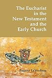 The Eucharist in the New Testament and the Early Church