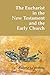 The Eucharist in the New Testament and the Early Church