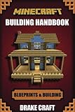 Minecraft: Minecraft Building Handbook: Ultimate Creative Minecraft Blueprints, Building Ideas, Construction, and Structures (Minecraft Blueprints, ... Houses, Minecraft Handbook, Minecraft Books)